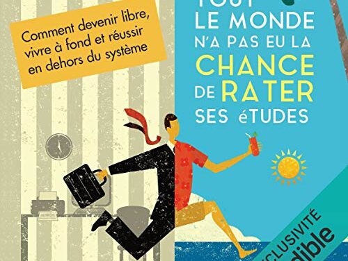 Tout le monde n’a pas eu la chance de rater ses études – Livre Audio